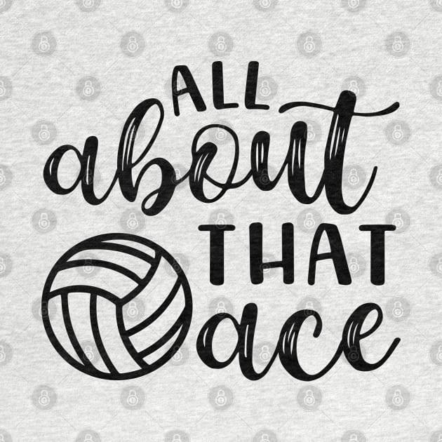 All About That Ace Volleyball by GlimmerDesigns